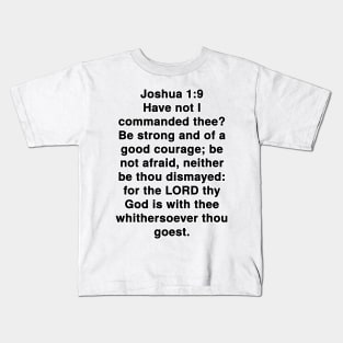 Joshua 1:9  King James Version (KJV) Bible Verse Typography Kids T-Shirt